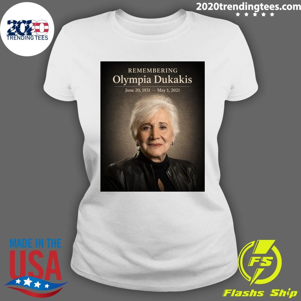 Remembering Olympia Dukakis June 20, 1931 – May 1, 2021 Shirt