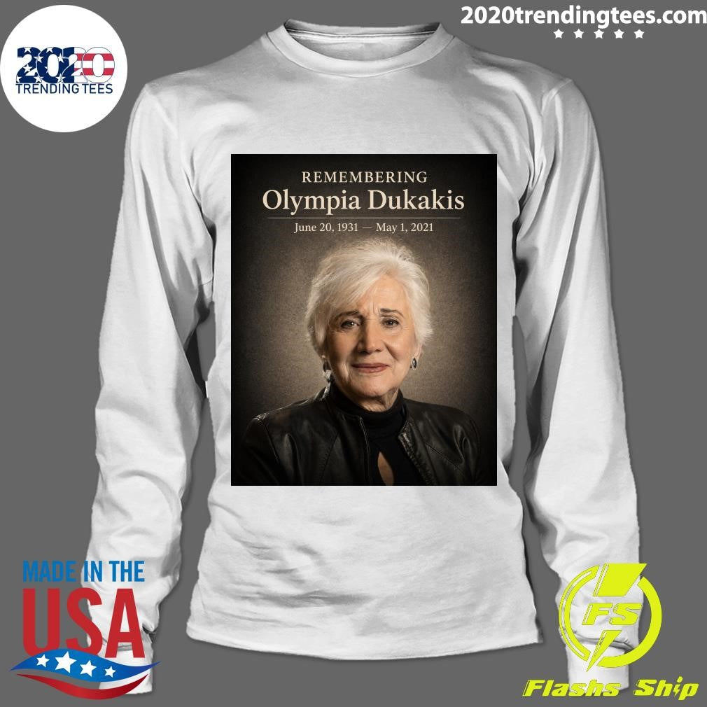 Remembering Olympia Dukakis June 20, 1931 – May 1, 2021 Shirt