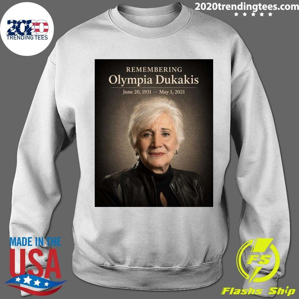 Remembering Olympia Dukakis June 20, 1931 – May 1, 2021 Shirt