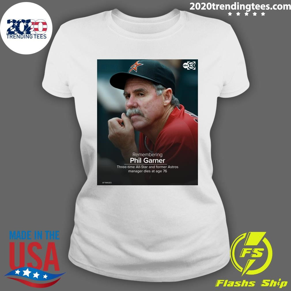 Remembering Phil Garner Three-Time All-Star And Former Astros Manager Dies At Age 76 Shirt