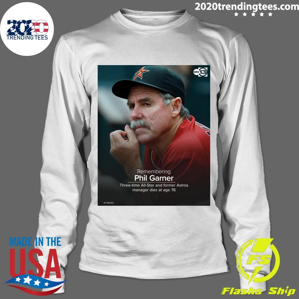 Remembering Phil Garner Three-Time All-Star And Former Astros Manager Dies At Age 76 Shirt