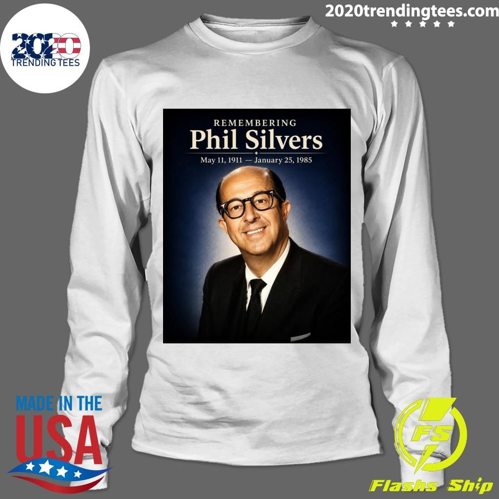 Remembering Phil Silvers The King Of Television Comedy Glory Never Gets Old Shirt