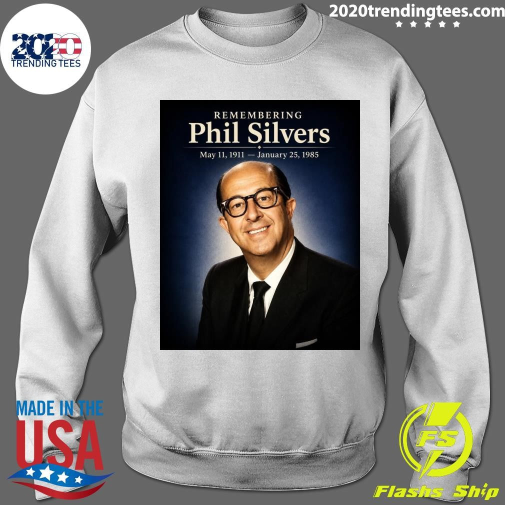Remembering Phil Silvers The King Of Television Comedy Glory Never Gets Old Shirt
