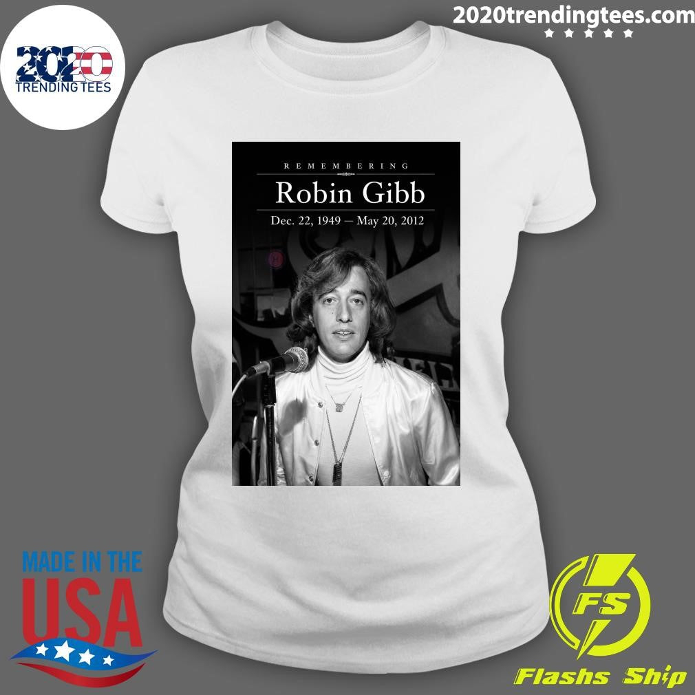 Remembering Robin Gibb December 22, 1949- May 20, 2012 Shirt