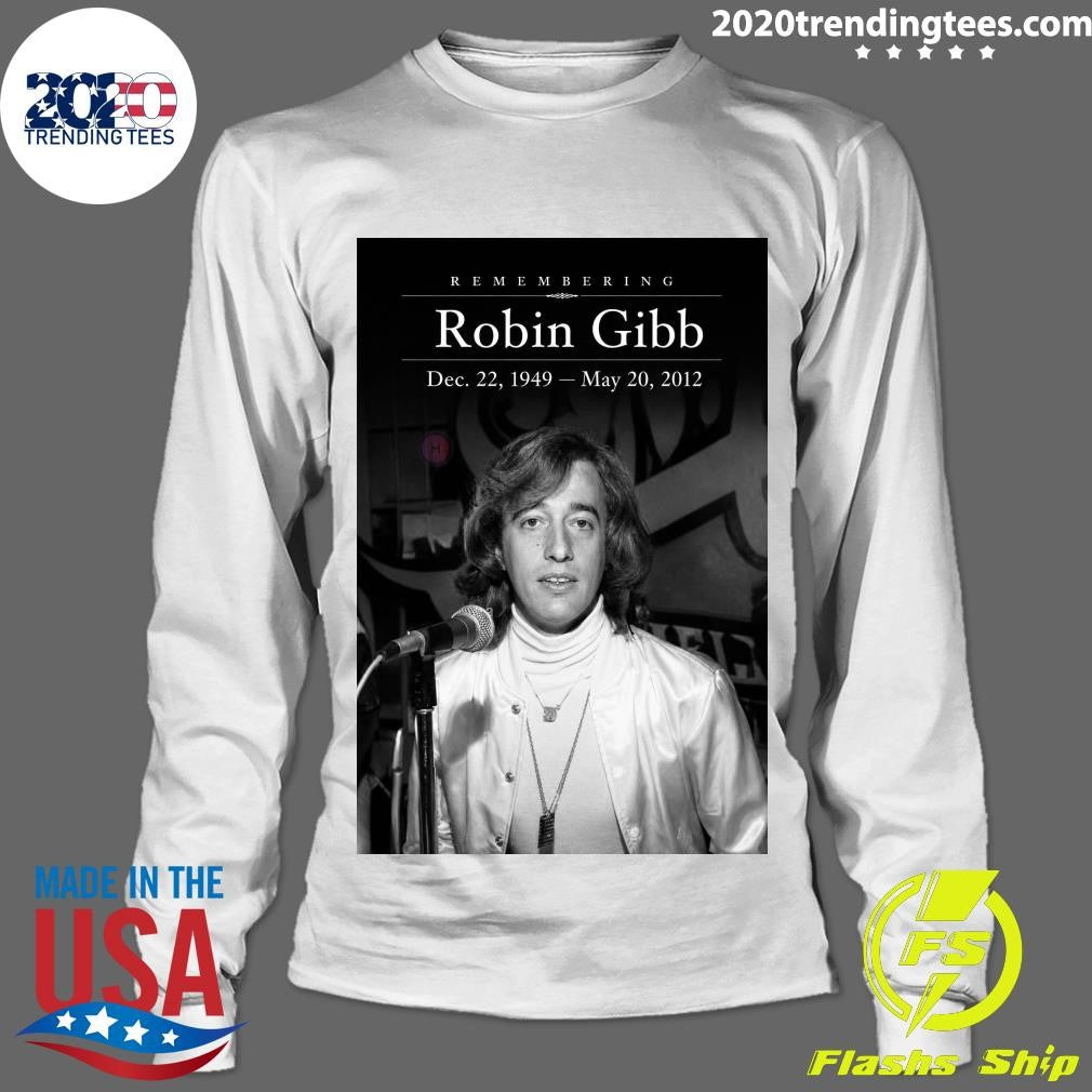 Remembering Robin Gibb December 22, 1949- May 20, 2012 Shirt