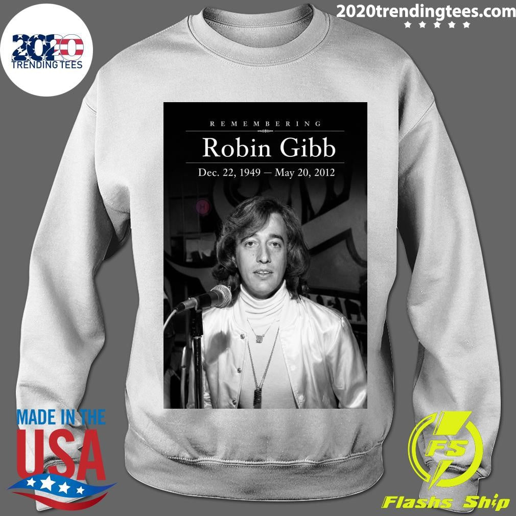 Remembering Robin Gibb December 22, 1949- May 20, 2012 Shirt