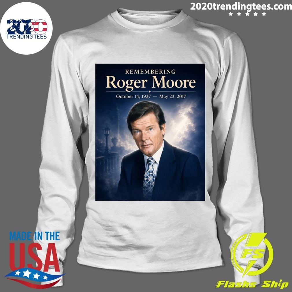 Remembering Roger Moore October 14, 1927 – May 23, 2017 Shirt