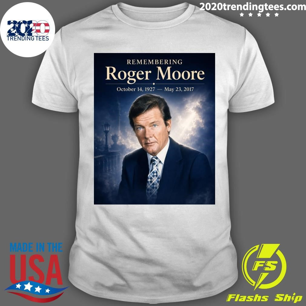 Remembering Roger Moore October 14, 1927 – May 23, 2017 Shirt