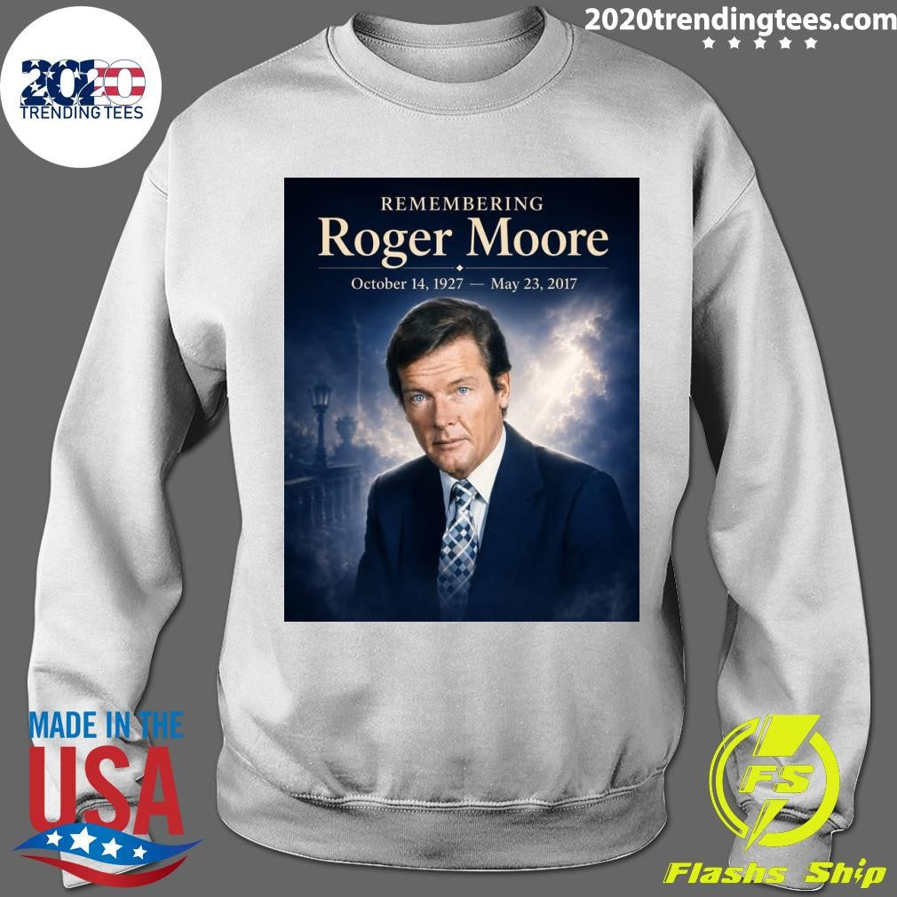 Remembering Roger Moore October 14, 1927 – May 23, 2017 Shirt
