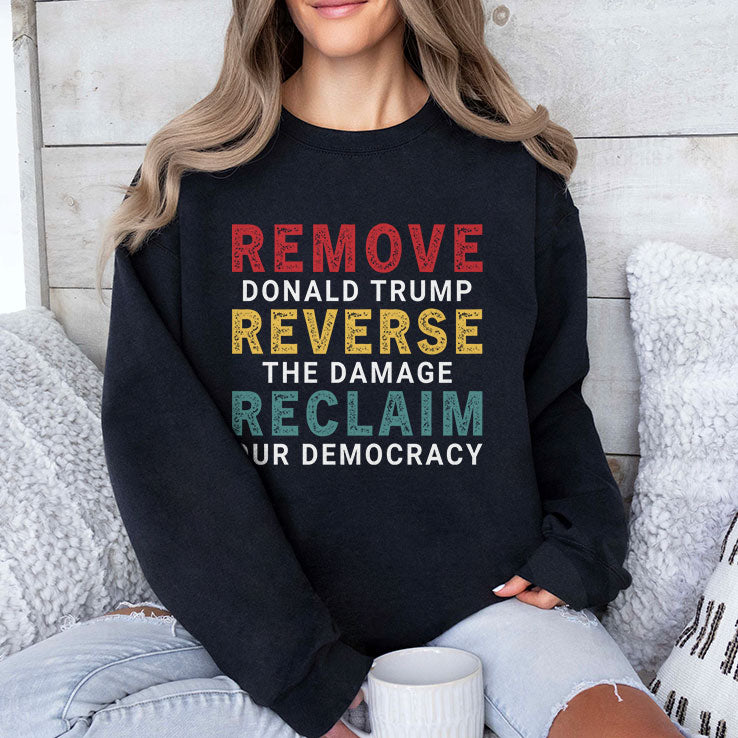 Remove Donald Trump Reverse The Damage Reclaim Our Democracy T Shirt