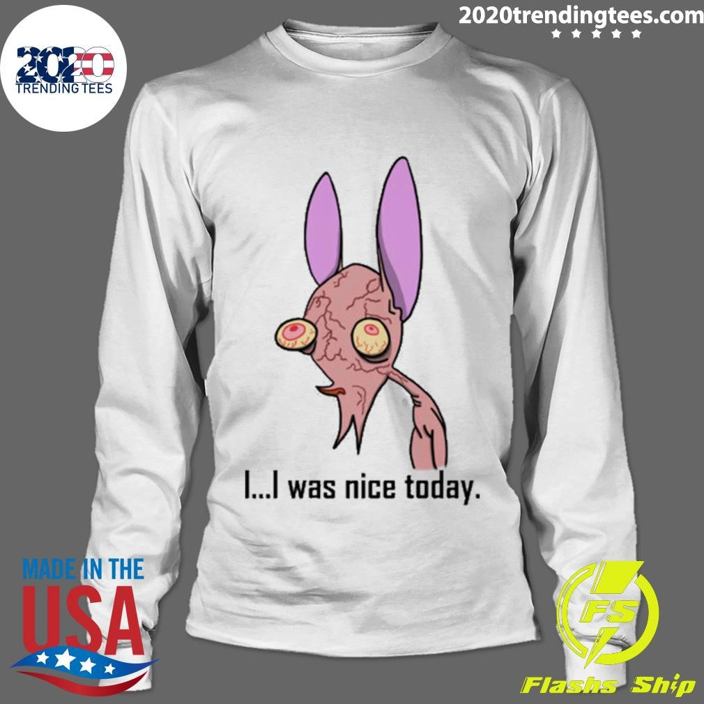 Ren and Stimpy I Was Nice Today Shirt