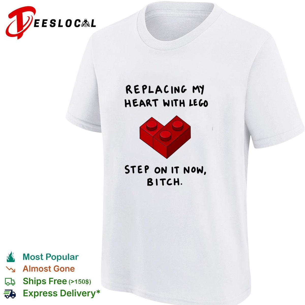 Replacing my heart with lego step on it now bitch shirt