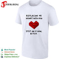 Replacing my heart with lego step on it now bitch shirt