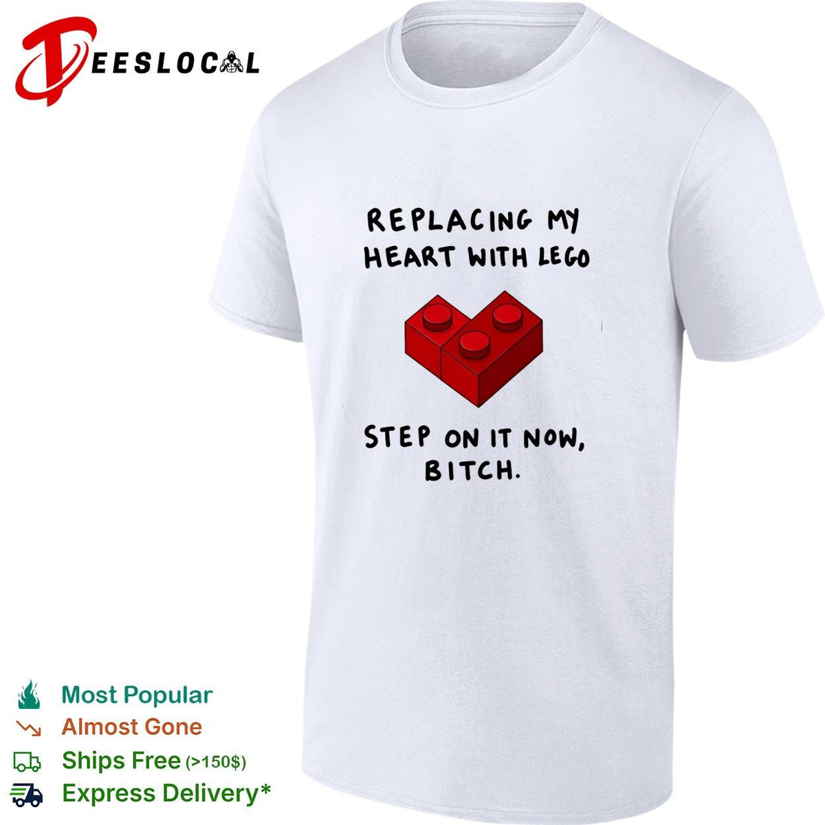 Replacing my heart with lego step on it now bitch shirt