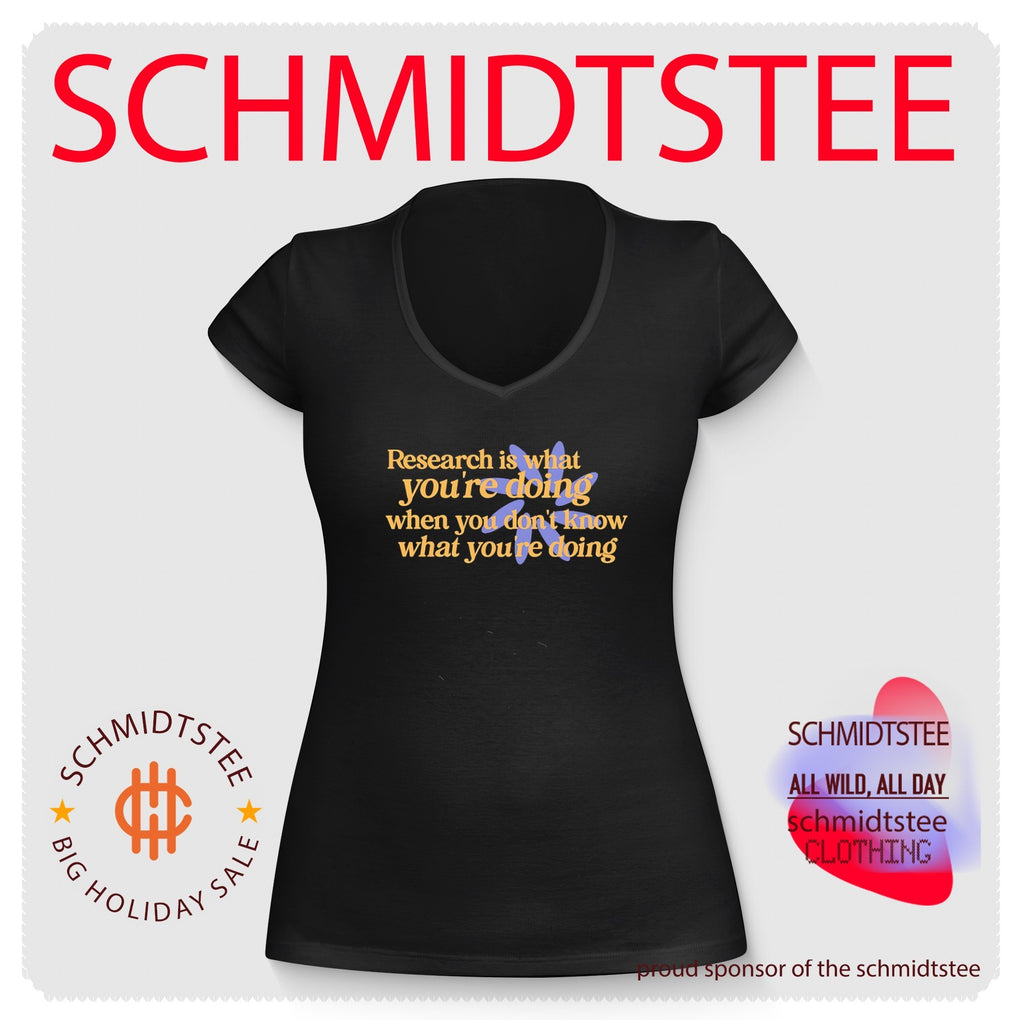 Research is what you’re doing when you don’t know what you’re doing shirt