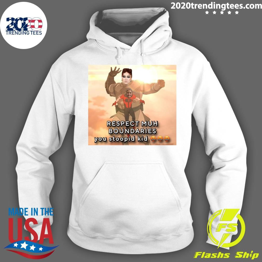 Respect Muh Boundaries You Stoopid Kid Shirt