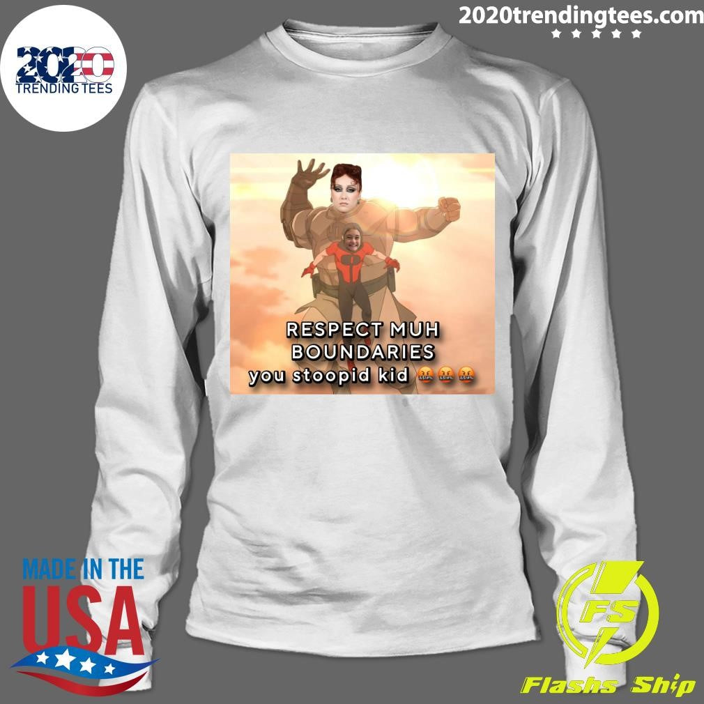 Respect Muh Boundaries You Stoopid Kid Shirt