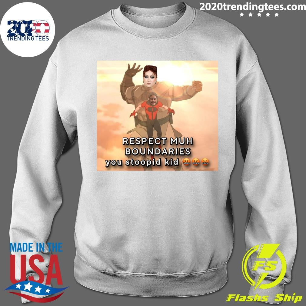 Respect Muh Boundaries You Stoopid Kid Shirt