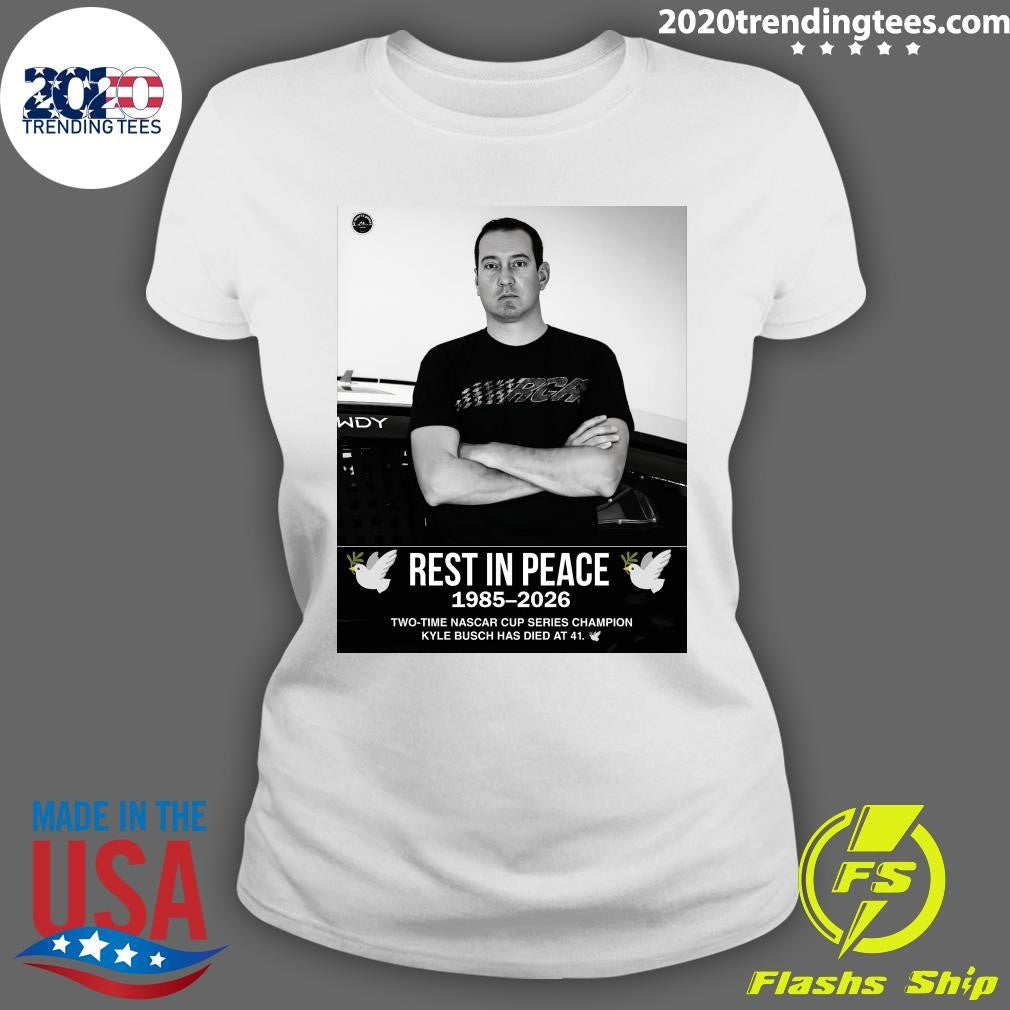 Rest In Peace 1985-2026 Two-Time Nascar Cup Series Champion Kyle Busch Has Died At 41 Shirt