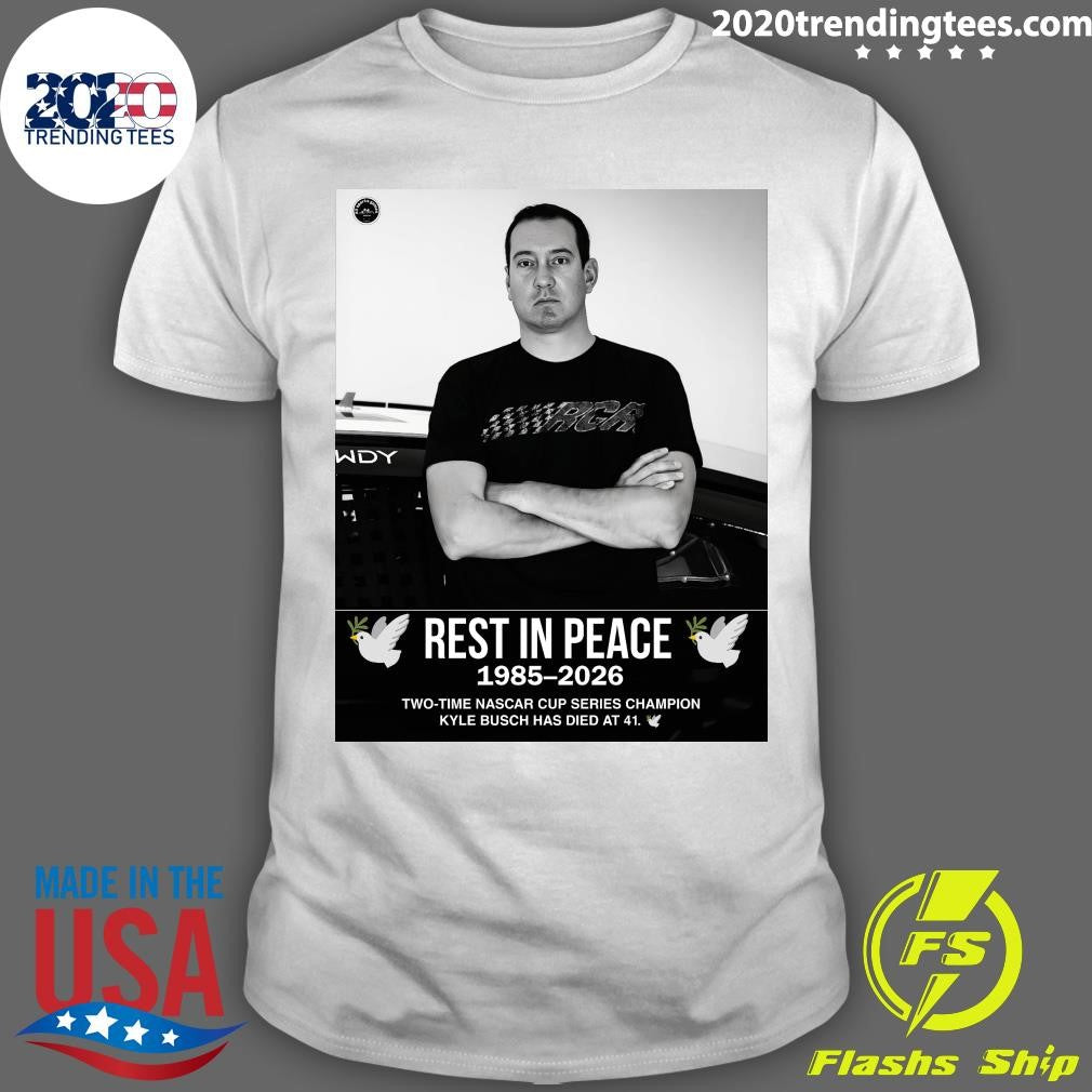 Rest In Peace 1985-2026 Two-Time Nascar Cup Series Champion Kyle Busch Has Died At 41 Shirt