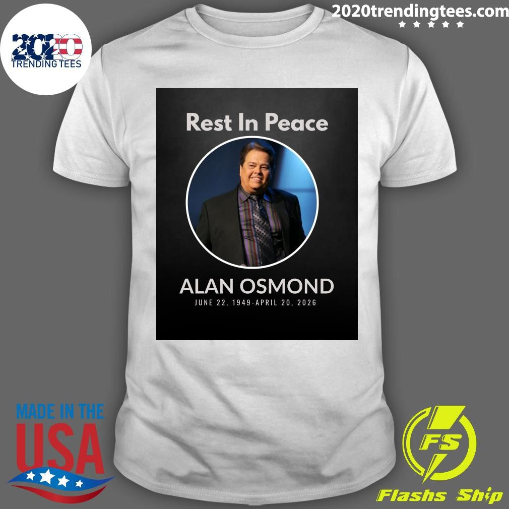 Rest In Peace Alan Osmond June 22, 1949 – April 20, 2026 Shirt