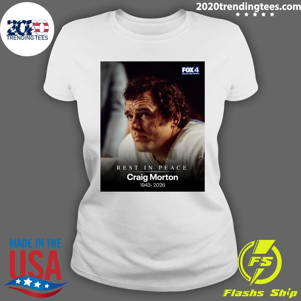 Rest In Peace Craig Morton 1943-2026 Shirt