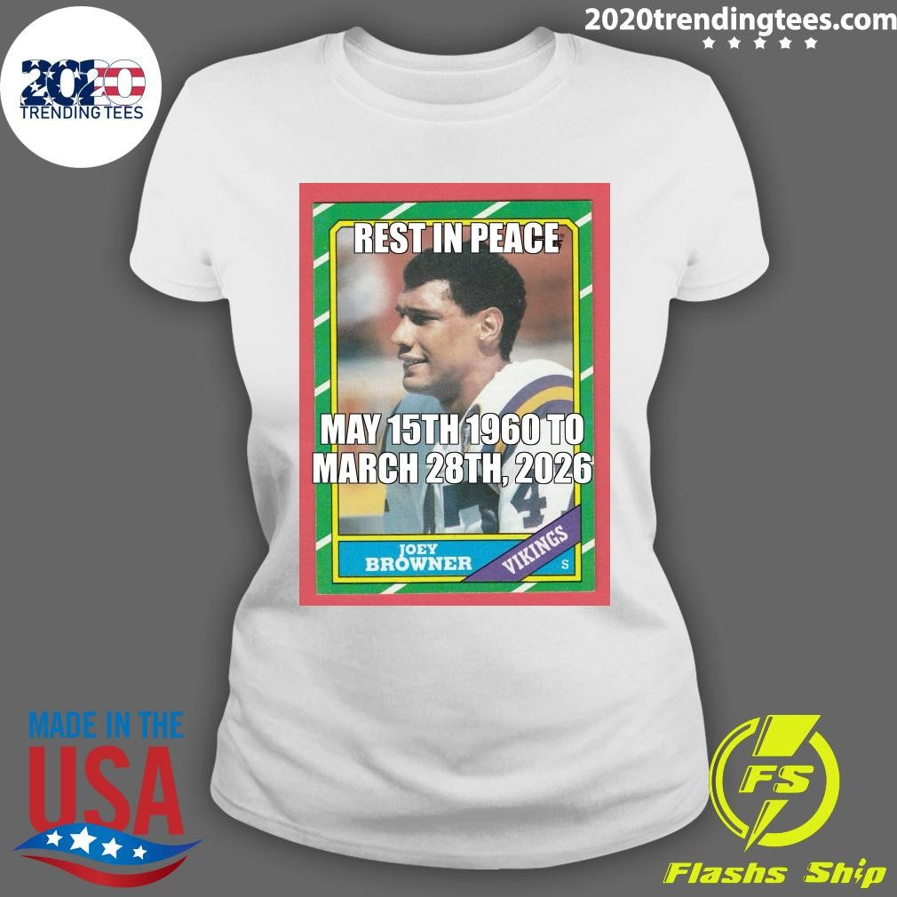Rest In Peace May 15th, 1960 To March 28th, 2026 Joey Browner Shirt