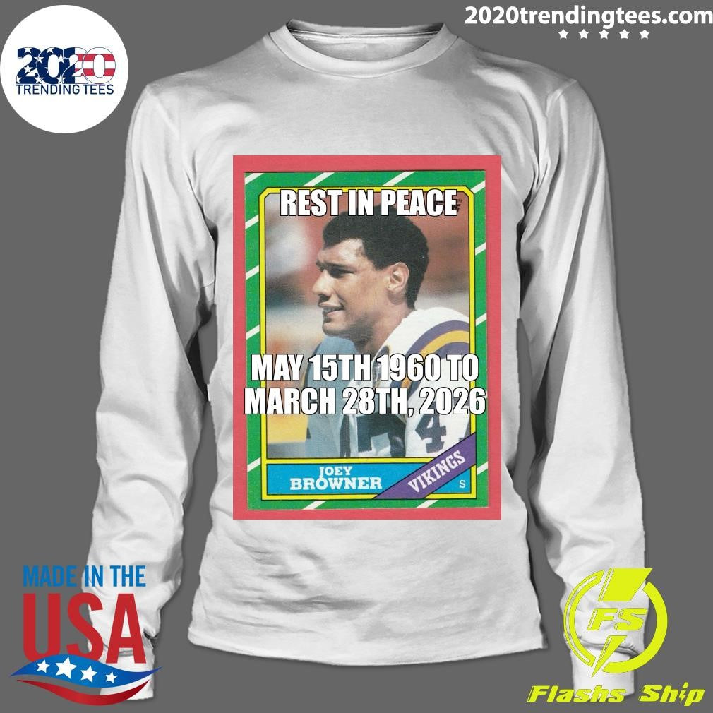 Rest In Peace May 15th, 1960 To March 28th, 2026 Joey Browner Shirt