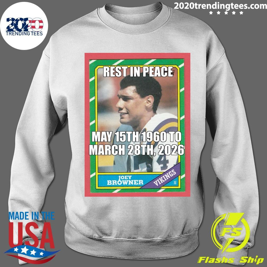 Rest In Peace May 15th, 1960 To March 28th, 2026 Joey Browner Shirt