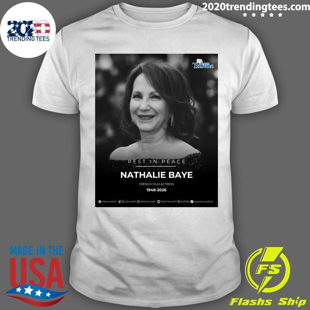 Rest In Peace Nathalie Baye French Film Actress 1948-2026 Shirt