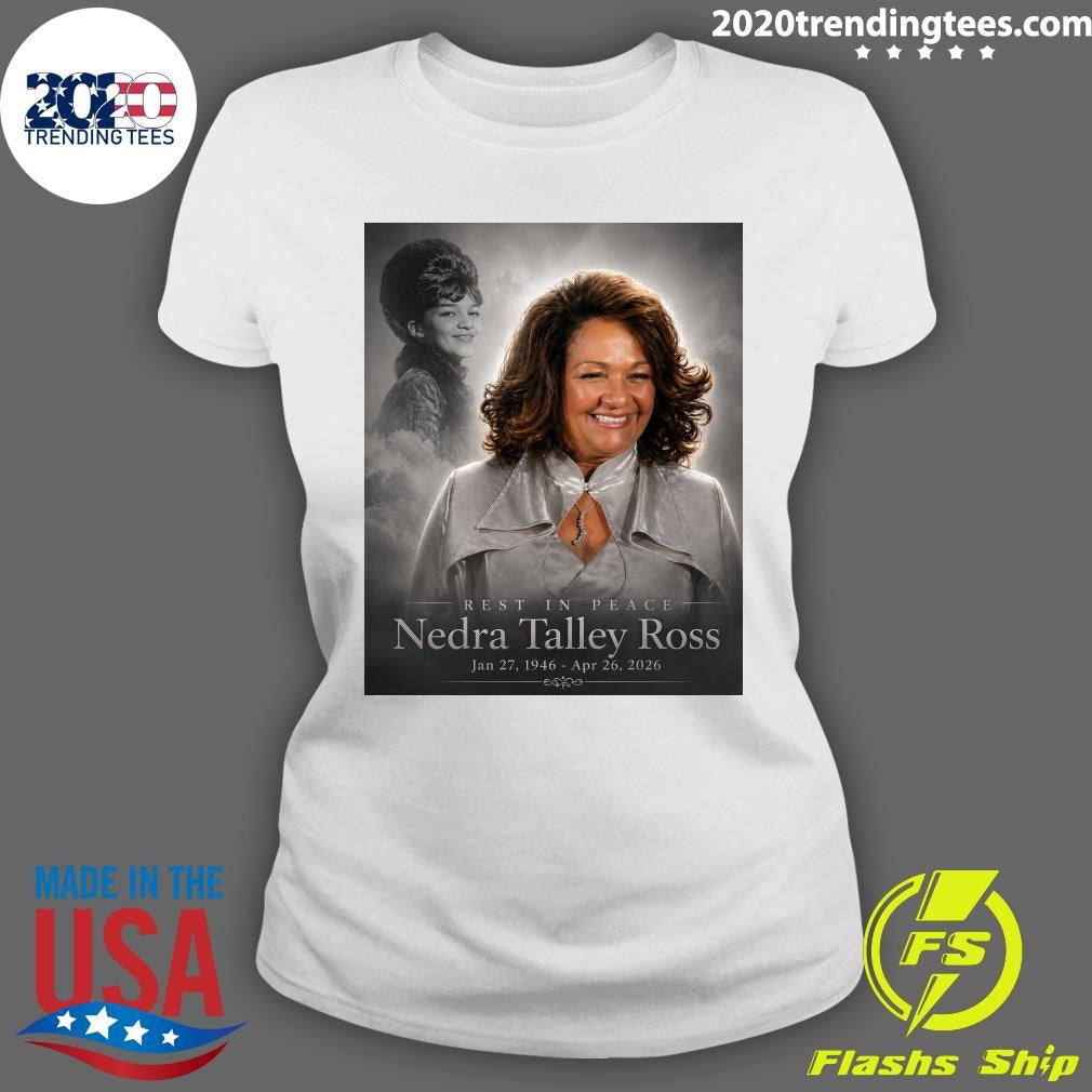 Rest In Peace Nedra Talley Ross Jan 27, 1946 – April 26, 2026 Shirt