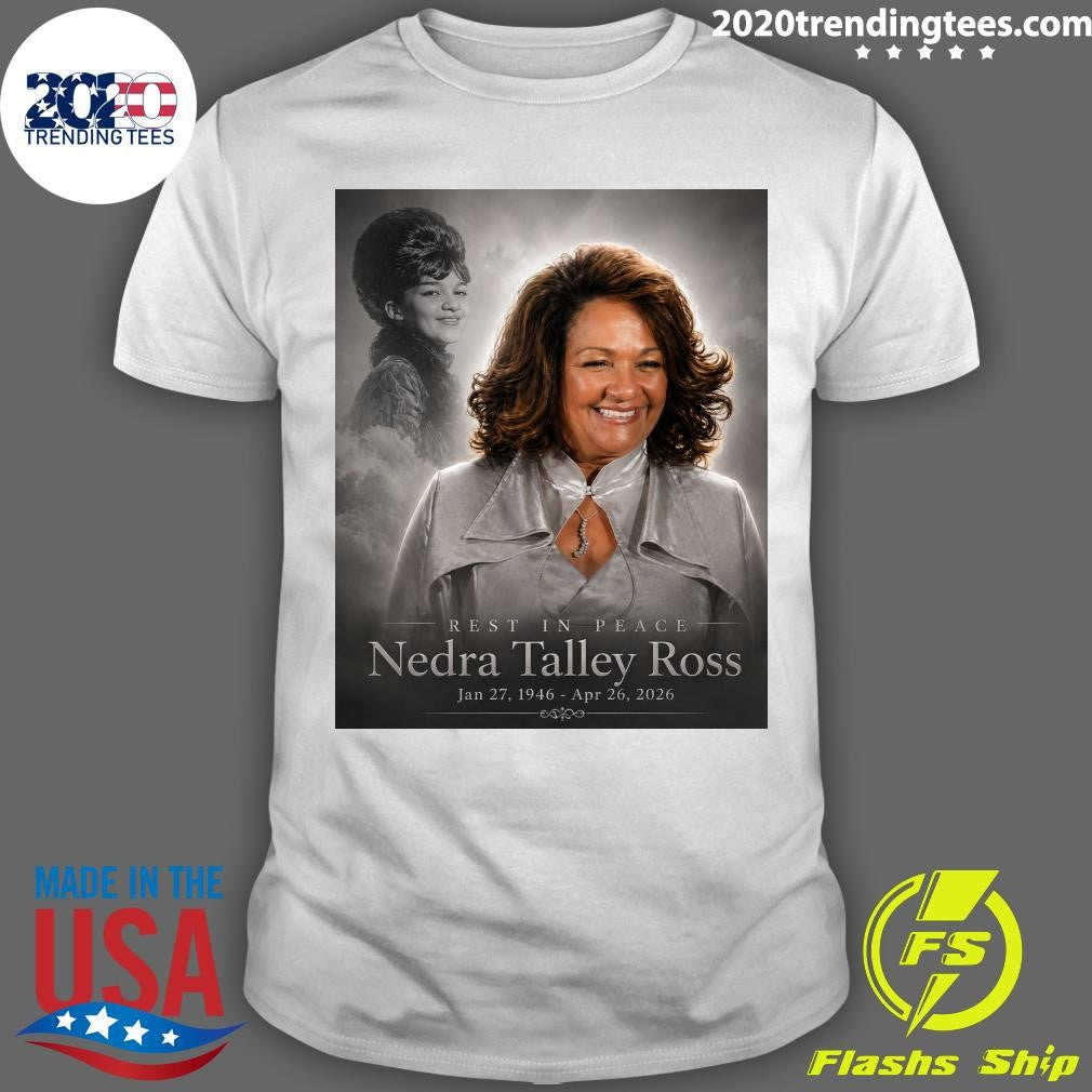Rest In Peace Nedra Talley Ross Jan 27, 1946 – April 26, 2026 Shirt