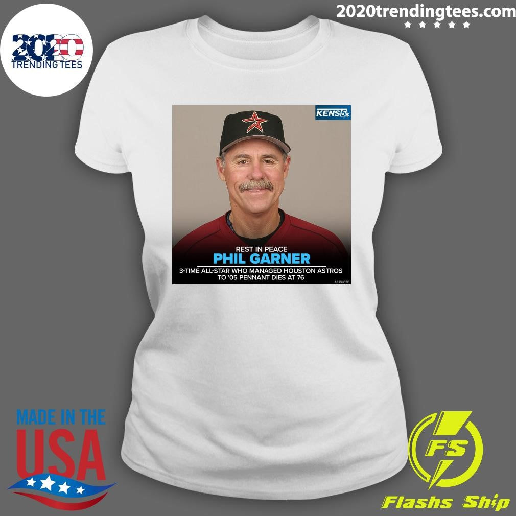 Rest In Peace Phil Garner 3-Time All-Star Who Managed Houston Astros Το ’05 Pennant Dies At 76 Shirt