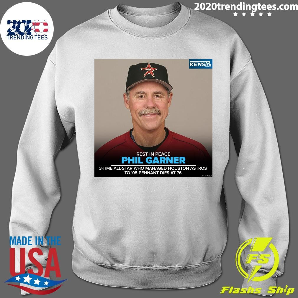 Rest In Peace Phil Garner 3-Time All-Star Who Managed Houston Astros Το ’05 Pennant Dies At 76 Shirt