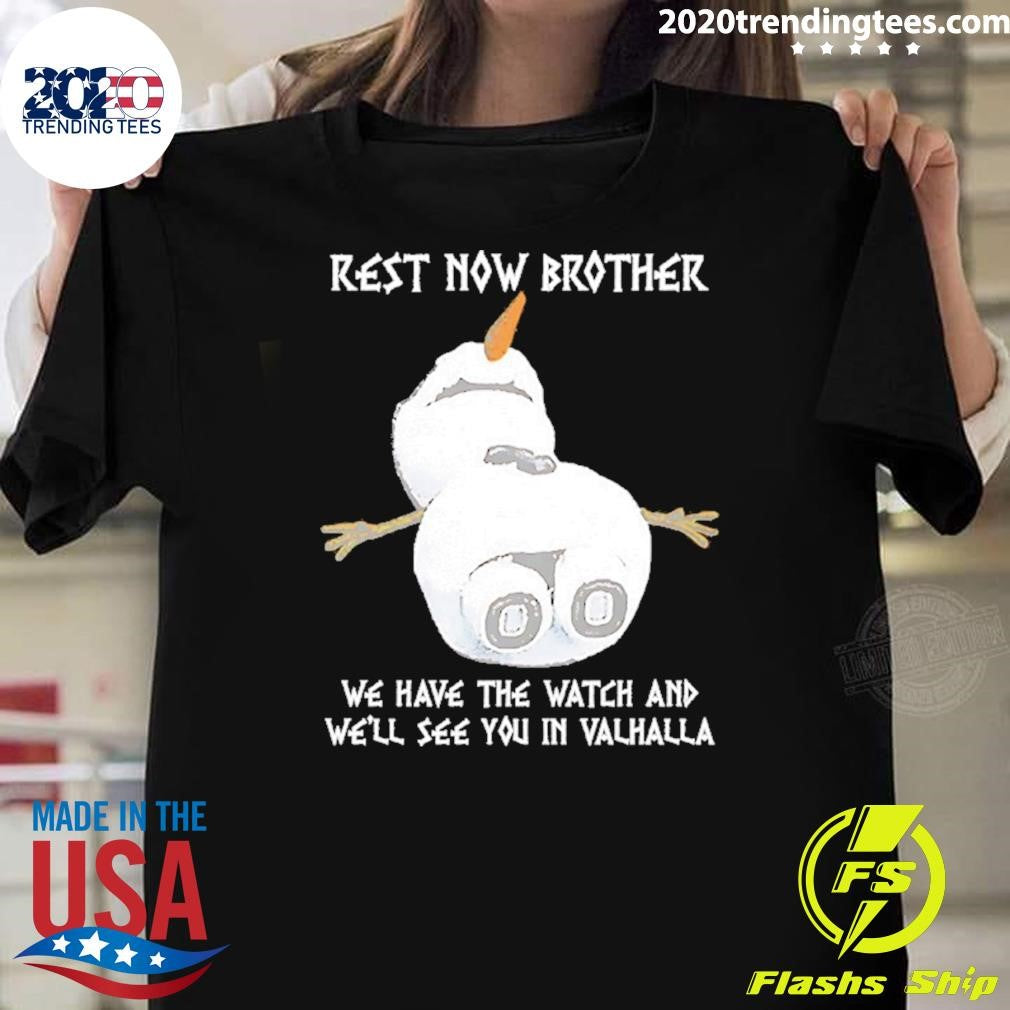 Rest Now Brother We Have The Watch And We’ll See You In Valhalla Shirt