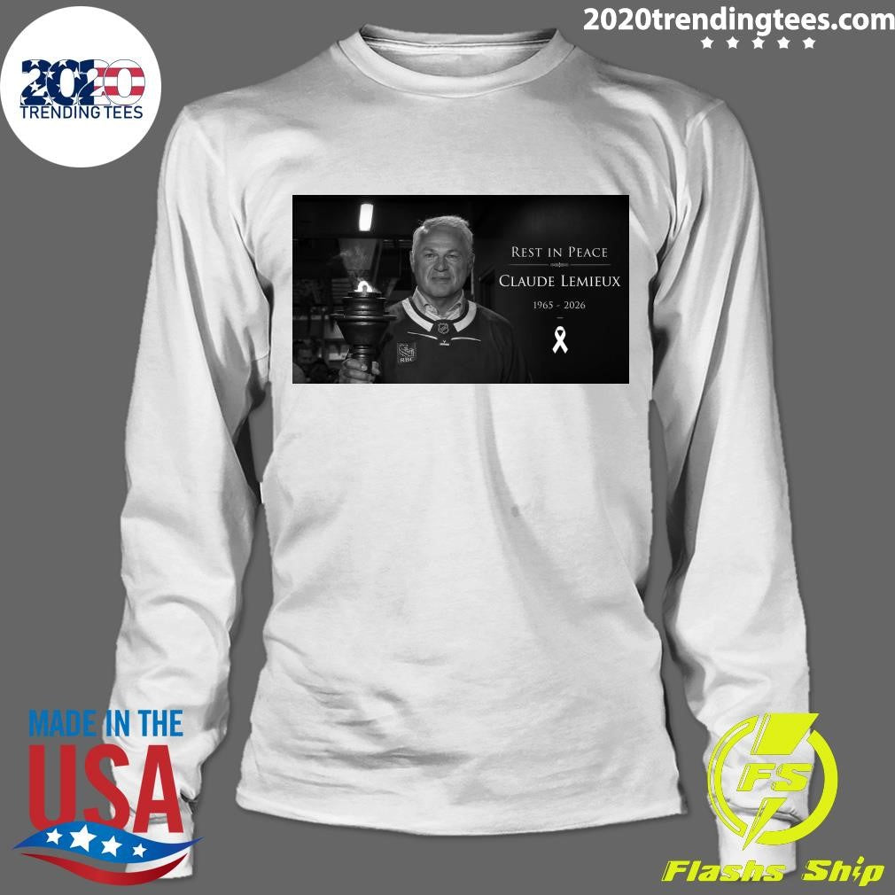 Rest in Peace Claude Lemieux 1965-2026 Hockey Legend Champion Forever in our Hearts Shirt