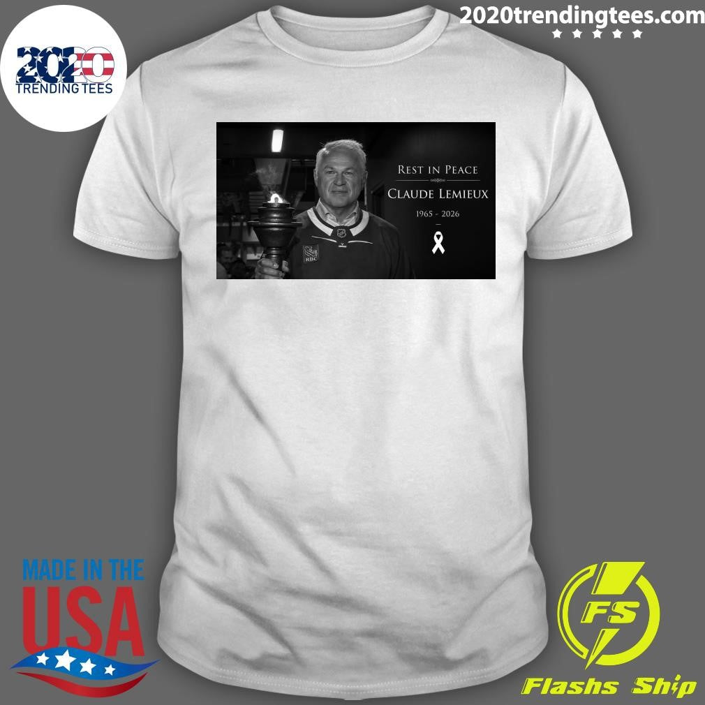Rest in Peace Claude Lemieux 1965-2026 Hockey Legend Champion Forever in our Hearts Shirt