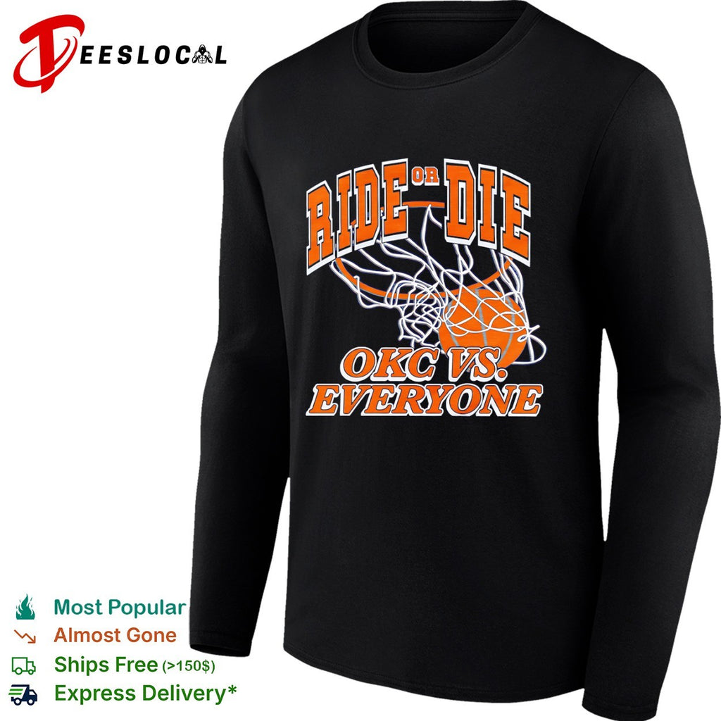 Ride or Die OKC vs Everyone Oklahoma City Thunder NBA Basketball Team Shirt