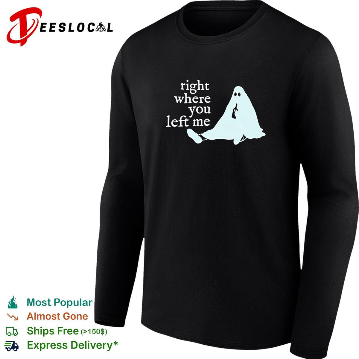Right where you left me ghost drinking wine funny sarcastic quote shirt