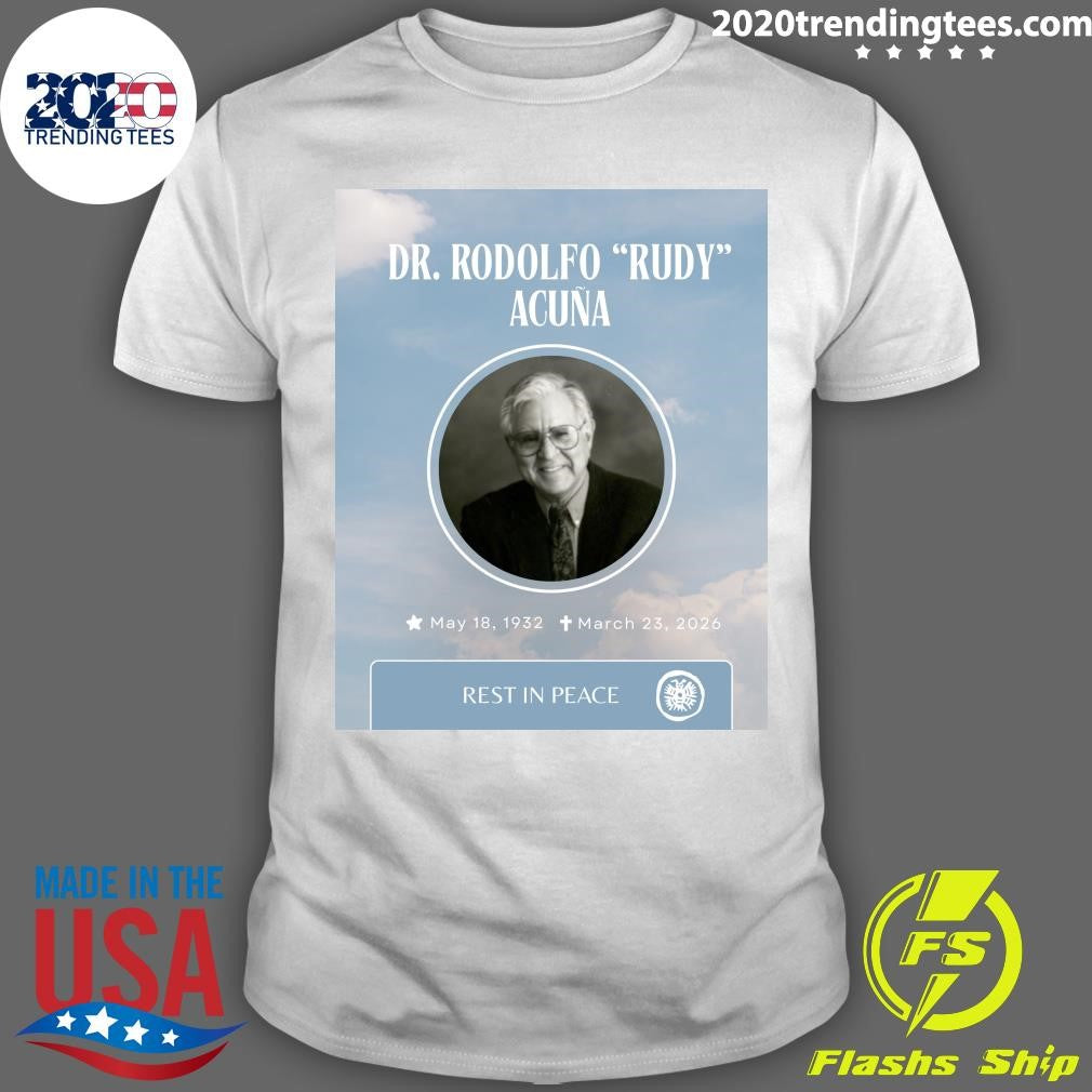 Rip Dr. Rudy Acuña 1932-2026 Shirt