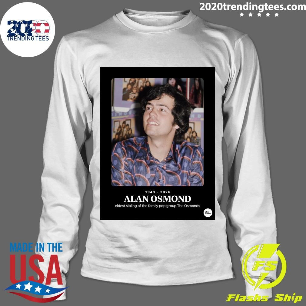 Rip Eldest Sibling Of The Family Pop Group The Osmonds Alan Osmond 1949 -2026 Shirt