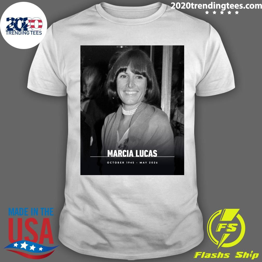 Rip Marcia Lucas Осtober 1945 – May 2026 Shirt