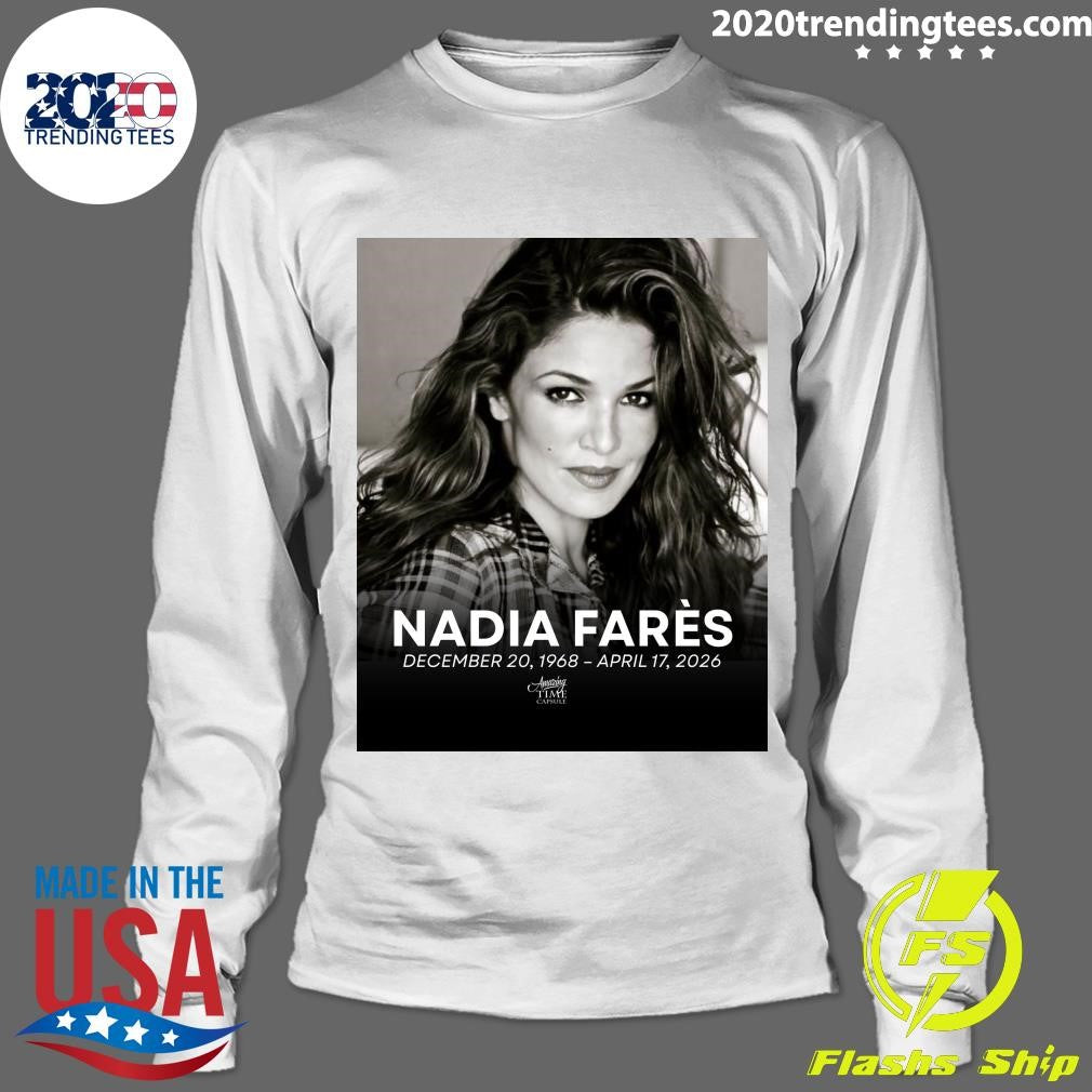 Rip Nadia Farès December 20, 1968 – April 17, 2026 Shirt