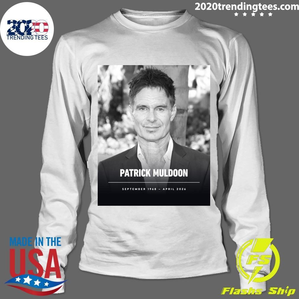 Rip Patrick Muldoon September 1968 – April 2026 Shirt