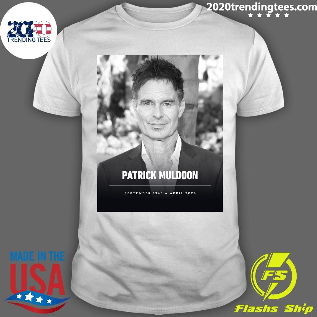 Rip Patrick Muldoon September 1968 – April 2026 Shirt