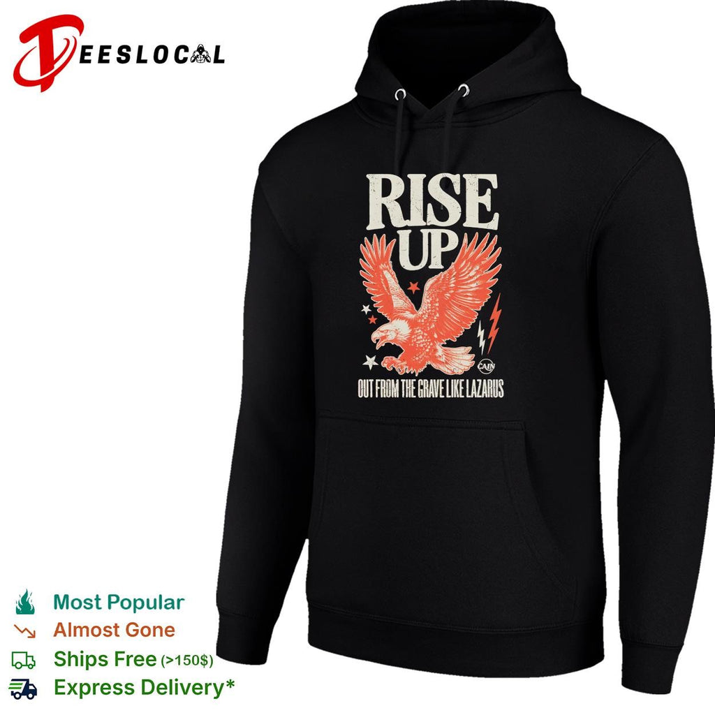 Rise Up out from the grave like Lazarus eagle Cain shirt