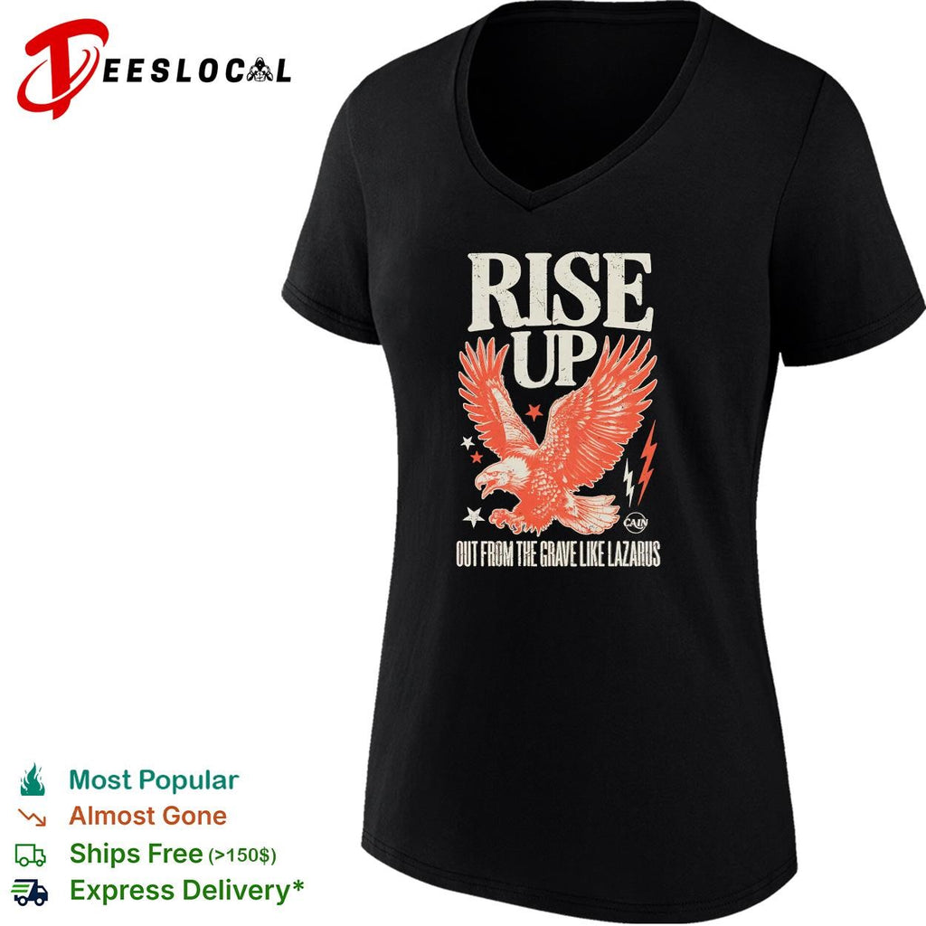 Rise Up out from the grave like Lazarus eagle Cain shirt