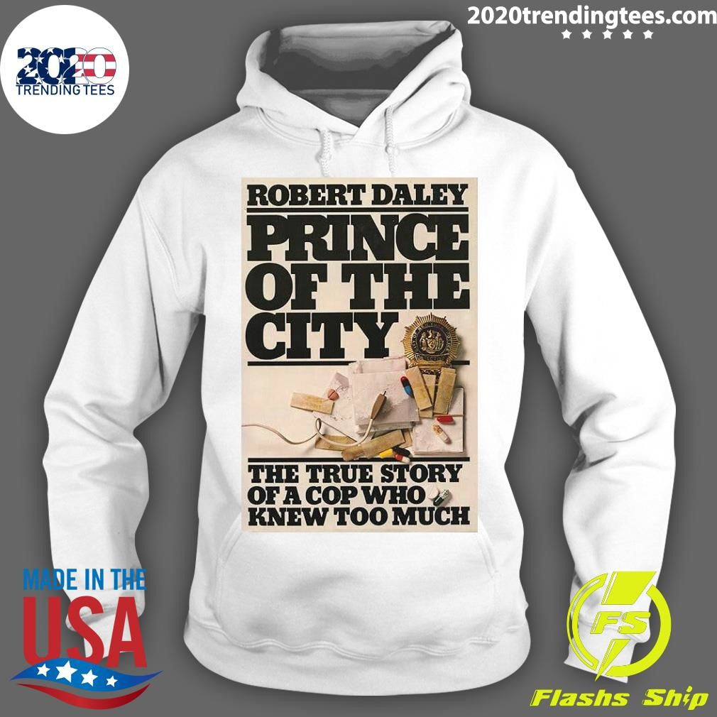 Robert Daley Prince Of The City The True Story Of A Cop Who Knew Too Much Shirt