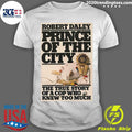 Robert Daley Prince Of The City The True Story Of A Cop Who Knew Too Much Shirt