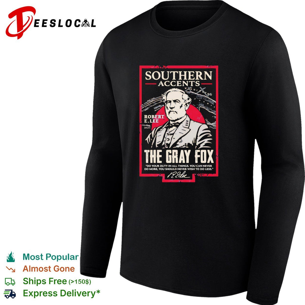 Robert E Lee Southern Accents The Gray Fox Do Your Duty in all Things shirt
